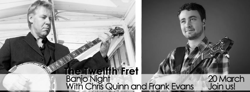 Twelfth Fret Banjo Night Frank Evans & Chris Quinn