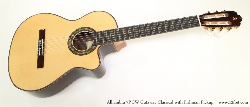 Alhambra 7P	CW Cutaway Classical with Fishman Pickup  Full Front VIew