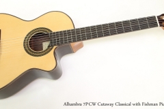 Alhambra 7P	CW Cutaway Classical with Fishman Pickup  Full Front VIew