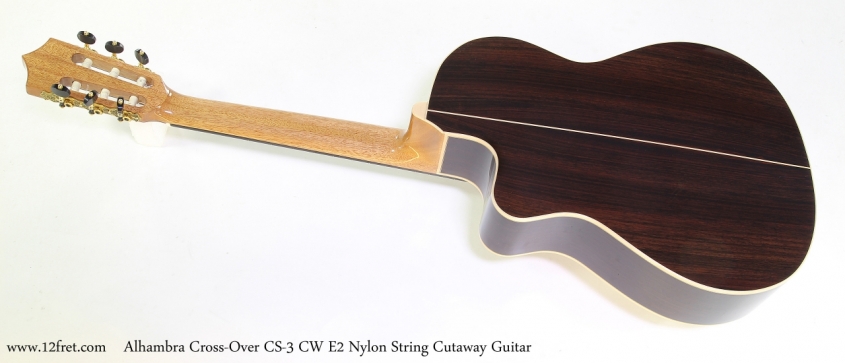 Alhambra Cross-Over CS-3 CW E2 Nylon String Cutaway Guitar  Full Rear View