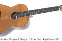 Alhambra Mengual & Margarit C Series Cedar Top Classical, 2011 Full Front View