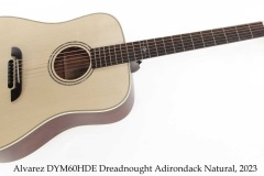 Alvarez DYM60HDE Dreadnought Adirondack Natural, 2023 Full Front View