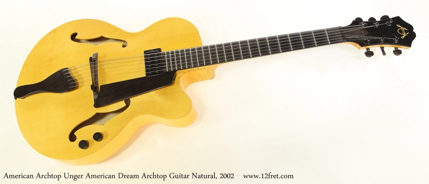 American Archtop Unger American Dream Archtop Guitar Natural, 2002  Full Front View