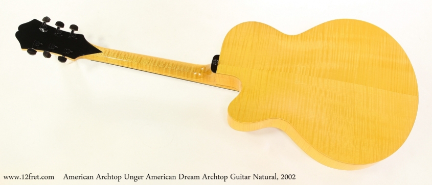 American Archtop Unger American Dream Archtop Guitar Natural, 2002  Full Rear View