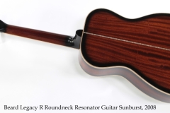 Beard Legacy R Roundneck Resonator Guitar Sunburst, 2008 Full Rear View
