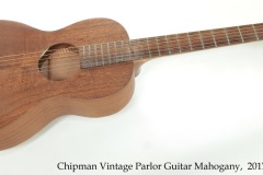 Chipman Vintage Parlor Guitar Mahogany,  2017 Full Front View