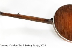 Deering Golden Era 5 String Banjo, 2004 Full Rear View