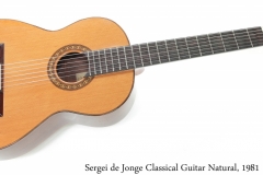 Sergei de Jonge Classical Guitar Natural, 1981 Full Front View