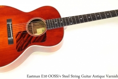 Eastman E10 OOSS/v Steel String Guitar Antique Varnish Full Front View