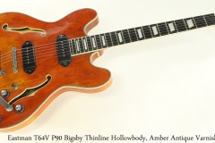 Eastman T64V P90 Bigsby Thinline Hollowbody, Amber Antique Varnish Full Front View