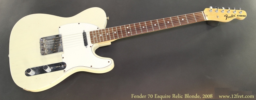 Fender 70 Esquire Relic Blonde, 2008 Full Front View