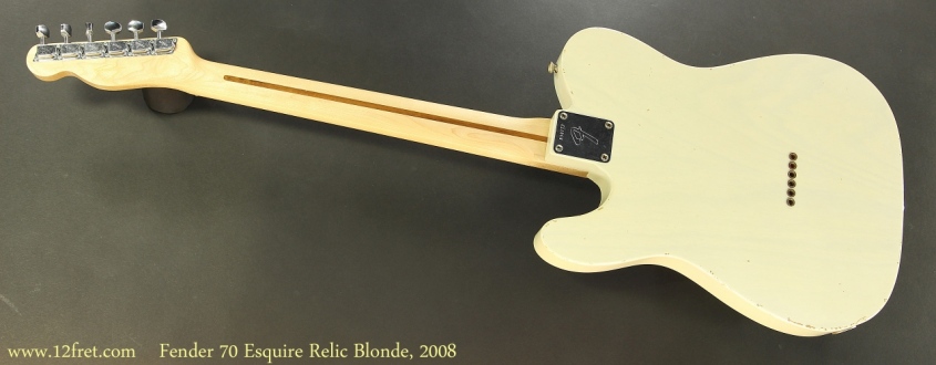 Fender 70 Esquire Relic Blonde, 2008 Full Rear View