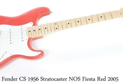 Fender CS 1956 Stratocaster NOS Fiesta Red 2005 Full Front View