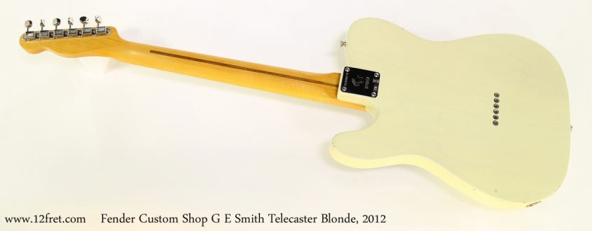 Fender Custom Shop G E Smith Telecaster Blonde, 2012   Full Rear View