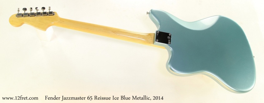 Fender Jazzmaster 65 Reissue Ice Blue Metallic, 2014 Full Rear View