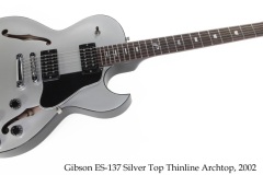 Gibson ES-137 Silver Top Thinline Archtop, 2002 Full Front View