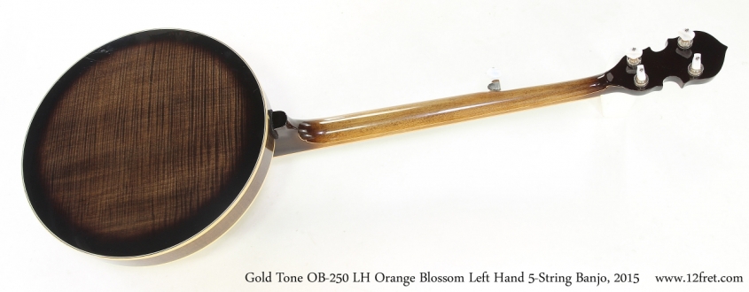 Gold Tone OB-250F LH Orange Blossom Left Hand 5-String Banjo, 2015   Full Rear View