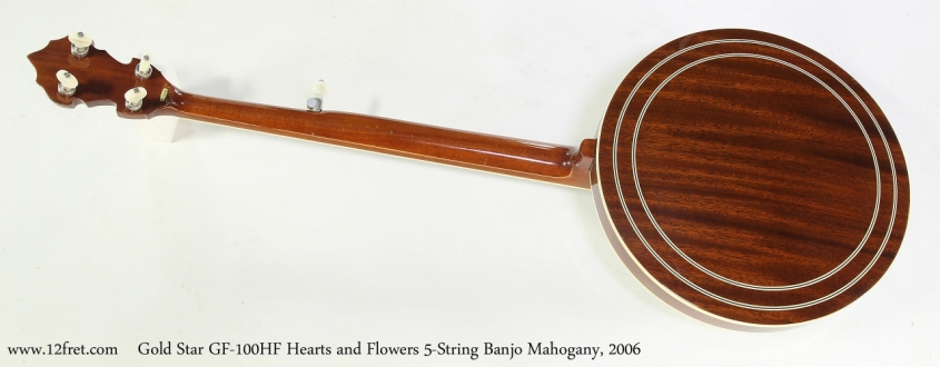 Gold Star GF-100HF Hearts and Flowers 5-String Banjo Mahogany, 2006   Full Rear View