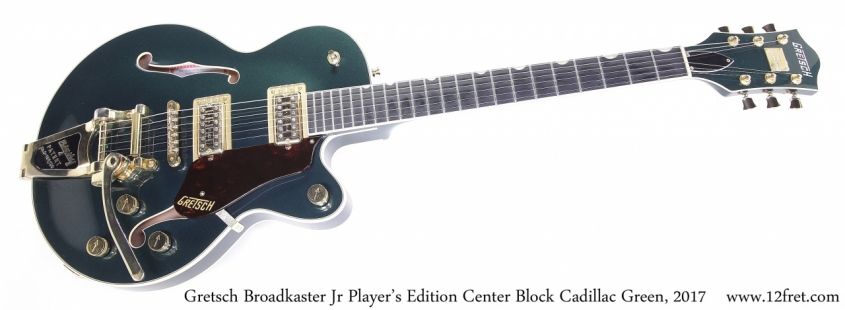 Gretsch Broadkaster Jr Player's Edition Center Block Cadillac Green, 2017 Full Front View