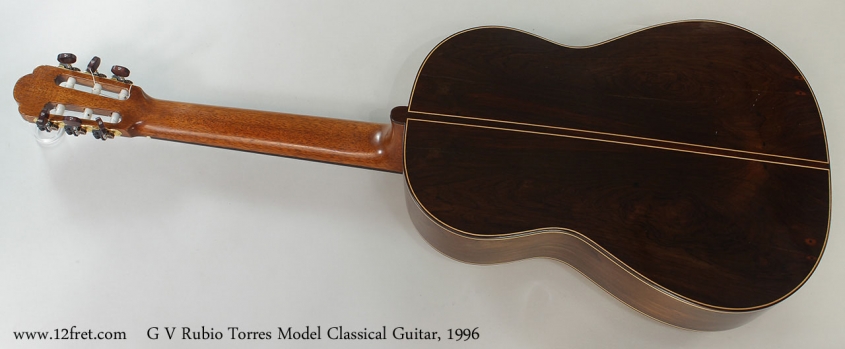 G V Rubio Torres Model Classical Guitar, 1996 Full Rear View