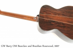GW Barry OM Bearclaw and Brazilian Rosewood, 2007 Full Rear View