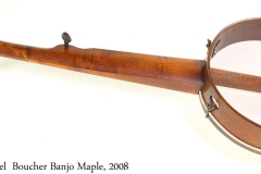 Hartel  Boucher Banjo Maple, 2008 Full Rear View