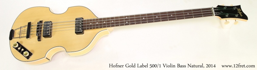 Hofner Gold Label 500/1 Violin Bass Natural, 2014  Full Front View