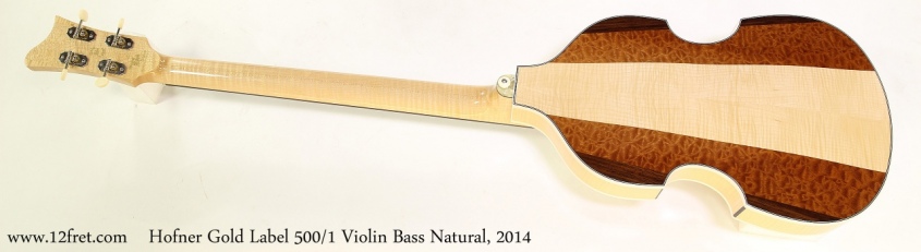 Hofner Gold Label 500/1 Violin Bass Natural, 2014  Full Rear View