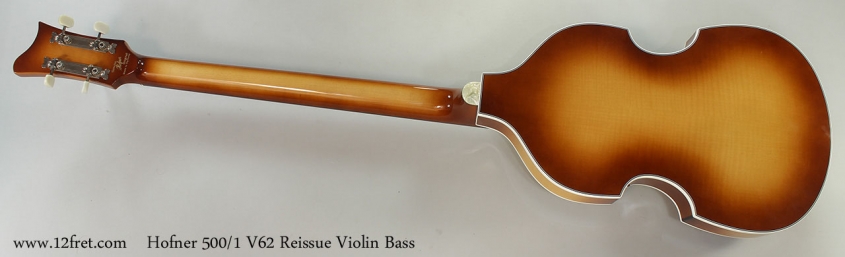 Hofner 500/1 V62 Reissue Violin Bass Full Rear View