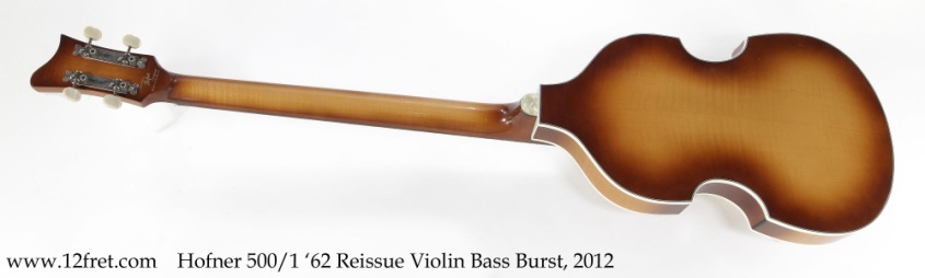 Hofner 500/1 '62 Reissue Violin Bass Burst, 2012 Full Rear View