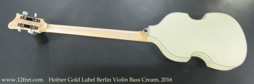 Hofner Gold Label Berlin Violin Bass Cream, 2016 Full Rear View