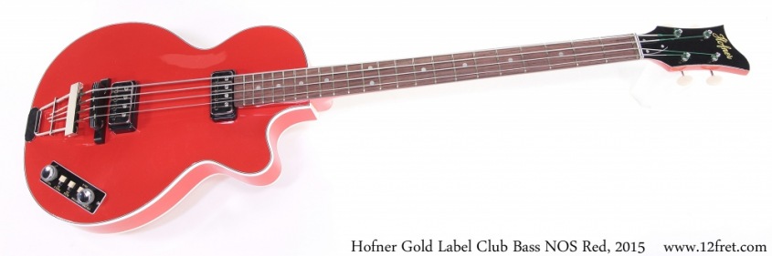 Hofner Gold Label Club Bass NOS Red, 2015 Full Front View