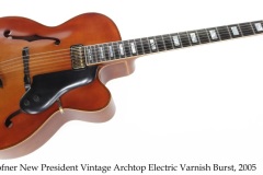 Hofner New President Vintage Archtop Electric Varnish Burst, 2005 Full Front View