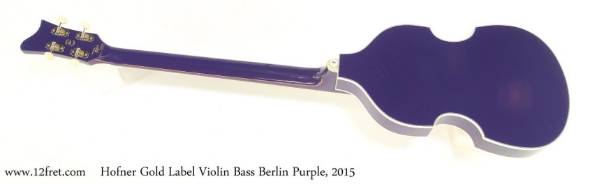 Hofner Gold Label Violin Bass Berlin Purple, 2015 Full Rear View