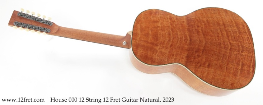 House 000 12 String 12 Fret Guitar Natural, 2023 Full Rear View