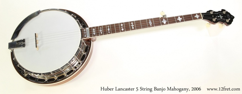 Huber Lancaster 5 String Banjo Mahogany, 2006 Full Front View