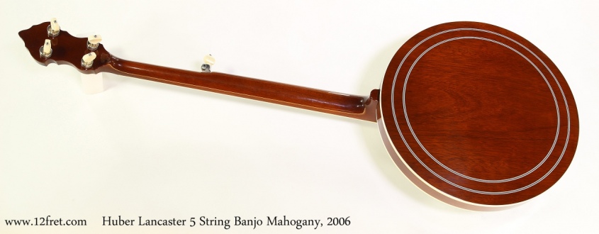 Huber Lancaster 5 String Banjo Mahogany, 2006 Full Rear View