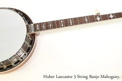 Huber Lancaster 5 String Banjo Mahogany, 2006 Full Front View