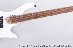 Ibanez EHB1000 Headless Bass Pearl White Matte, 2020 Full Front View