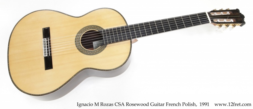 Ignacio M Rozas CSA Rosewood Guitar French Polish,  1991 Full Front View