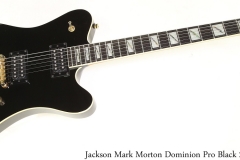 Jackson Mark Morton Dominion Pro Black 2018 Full Front View