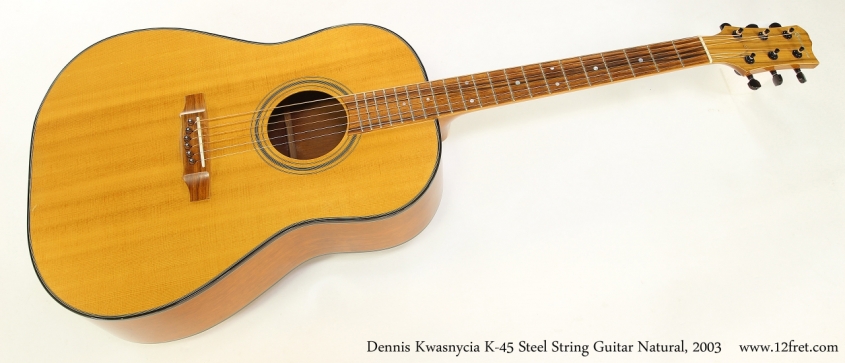 Dennis Kwasnycia K-45 Steel String Guitar Natural, 2003  Full Front View