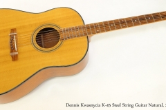 Dennis Kwasnycia K-45 Steel String Guitar Natural, 2003  Full Front View