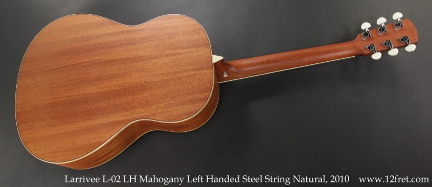 Larrivee L-02 LH Mahogany Left Handed Steel String Natural, 2010 Full Rear View