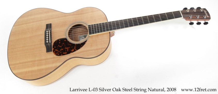 Larrivee L-03 Silver Oak Steel String Natural, 2008 Full Front View