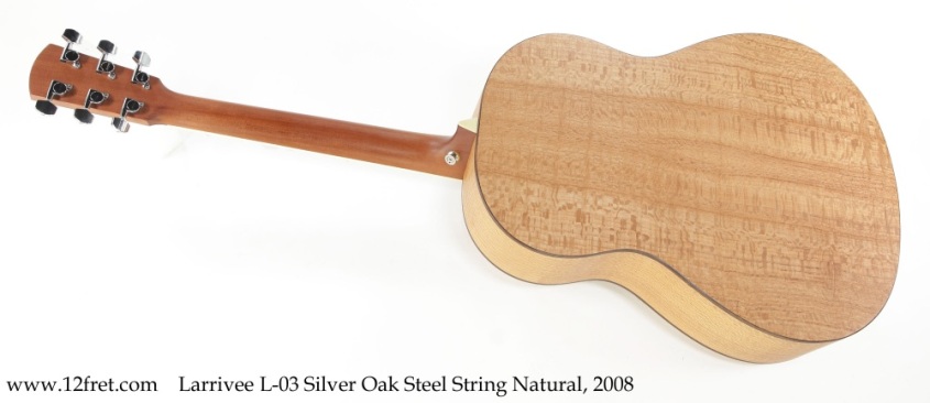 Larrivee L-03 Silver Oak Steel String Natural, 2008 Full Rear View