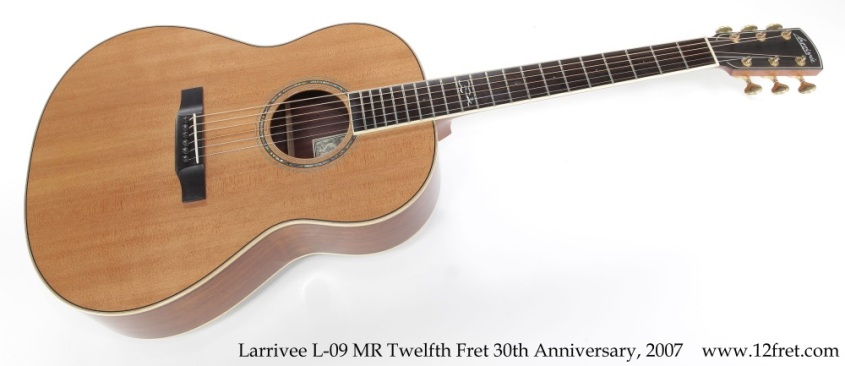 Larrivee L-09 MR Twelfth Fret 30th Anniversary, 2007 Full Front View