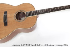 Larrivee L-09 MR Twelfth Fret 30th Anniversary, 2007 Full Front View