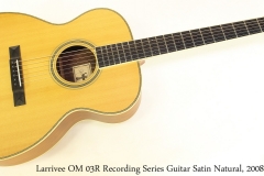 Larrivee OM 03R Recording Series Guitar Satin Natural, 2008 Full Front View