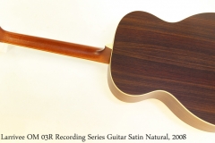 Larrivee OM 03R Recording Series Guitar Satin Natural, 2008 Full Rear View